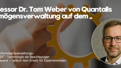 Professor Dr. Tom Weber von Quantalis Vermögensverwaltung auf dem „Digitalen Vermögensverwaltungs-Gipfel 2025“: Technologie als Beschleuniger des Vertrauens – jedoch kein Ersatz für Expertenwissen (https://quantalis.com)