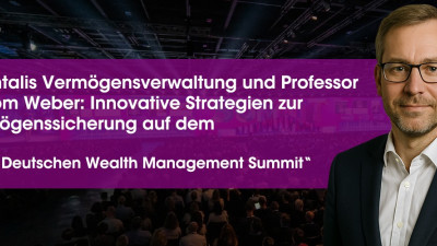 Quantalis Vermögensverwaltung und Professor Dr. Tom Weber: Innovative Strategien zur Vermögenssicherung auf dem „2025 Deutschen Wealth Management Summit“ (https://quantalis.com)